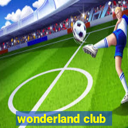 wonderland club